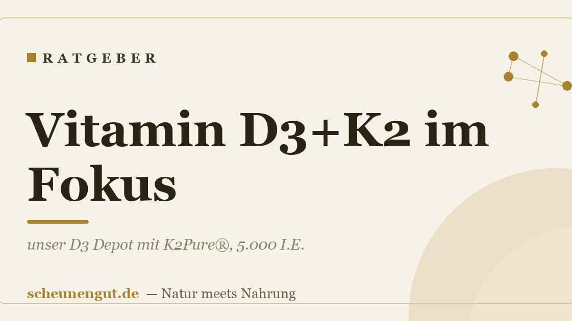 Vitamin D3+K2 im Fokus: unser D3 Depot mit K2Pure®, 5.000 I.E.