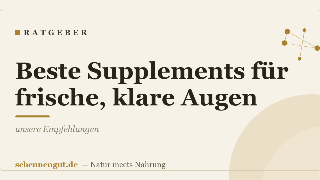 Beste Supplements für frische, klare Augen: unsere Empfehlungen