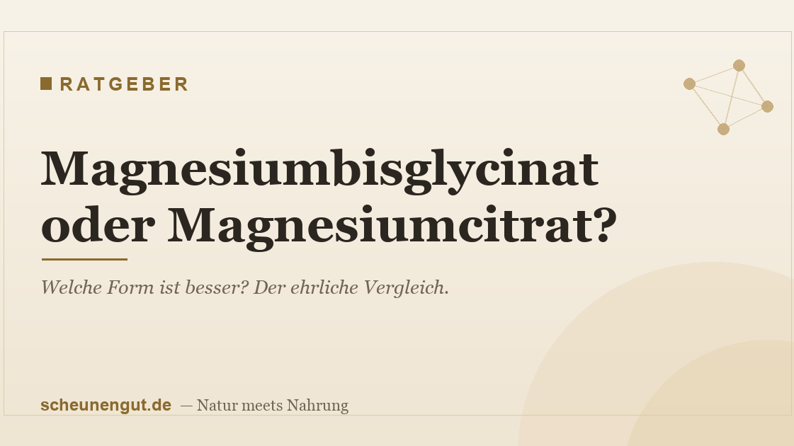 Magnesiumbisglycinat oder Magnesiumcitrat – Vergleich der beiden Magnesium-Formen | Scheunengut Ratgeber