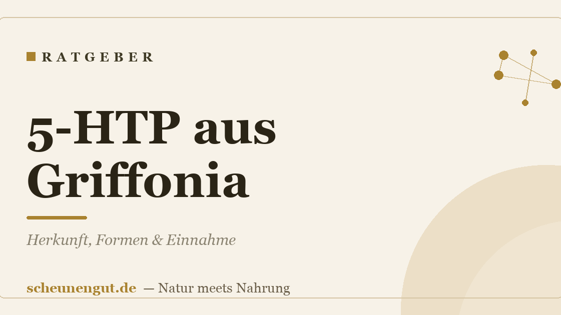 5-HTP aus Griffonia: Herkunft, Formen & Einnahme