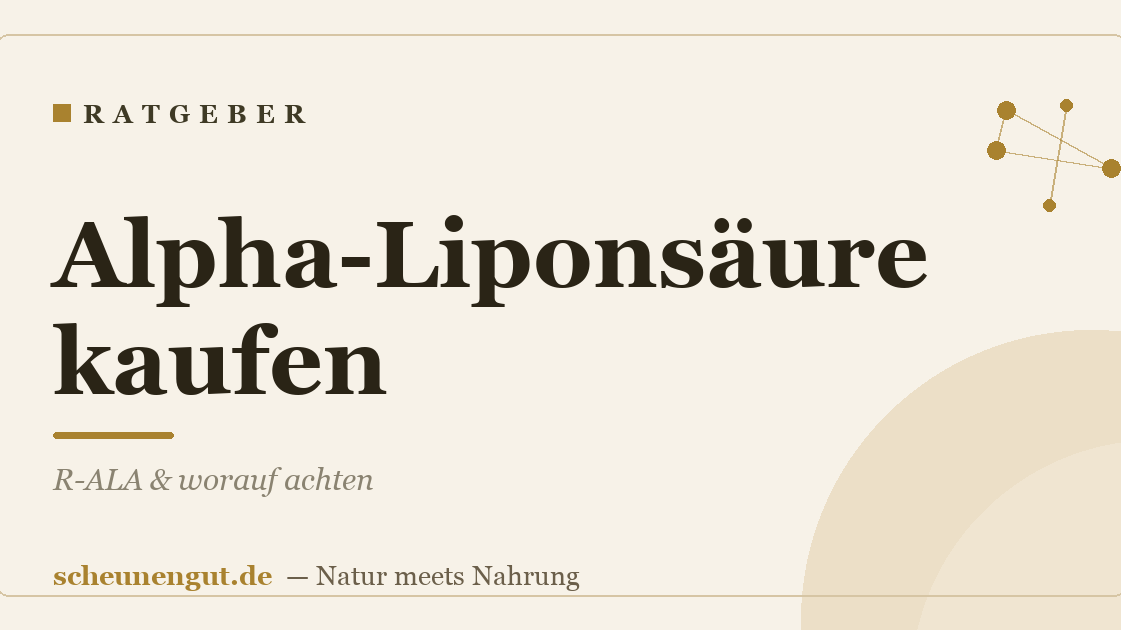 Alpha-Liponsäure kaufen: R-ALA & worauf achten