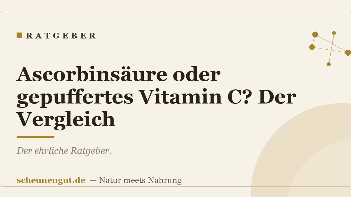 Ascorbinsäure oder gepuffertes Vitamin C? Der Vergleich