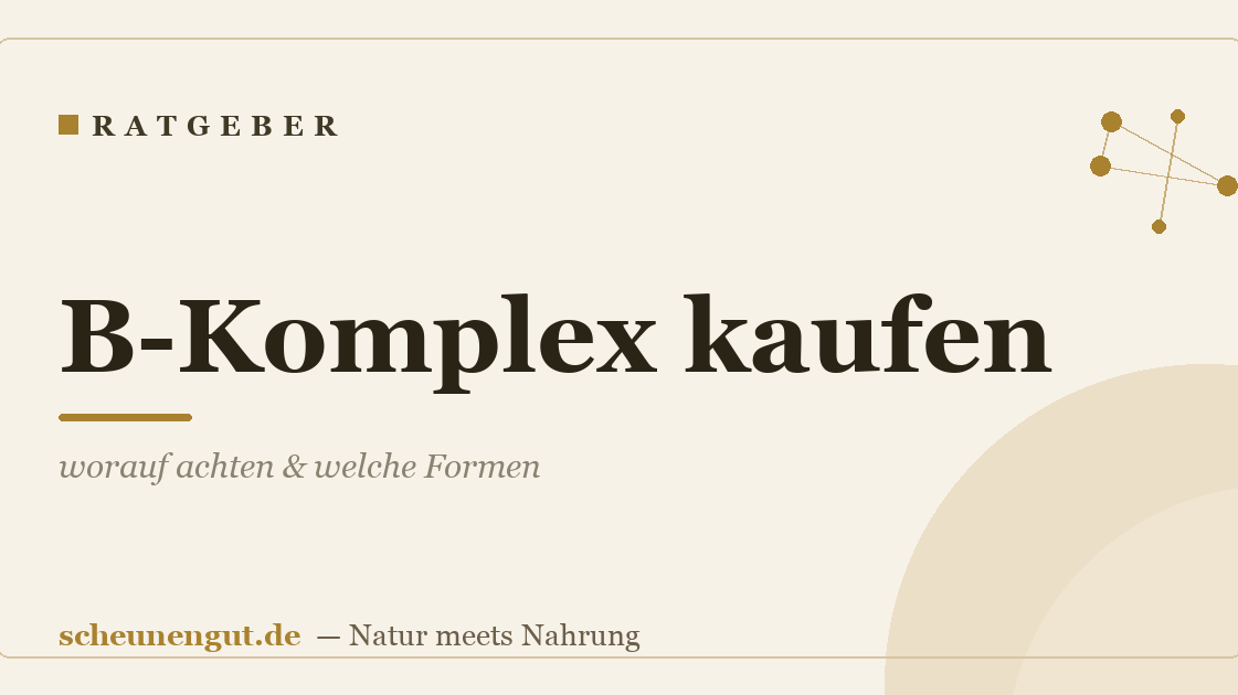 B-Komplex kaufen: worauf achten & welche Formen