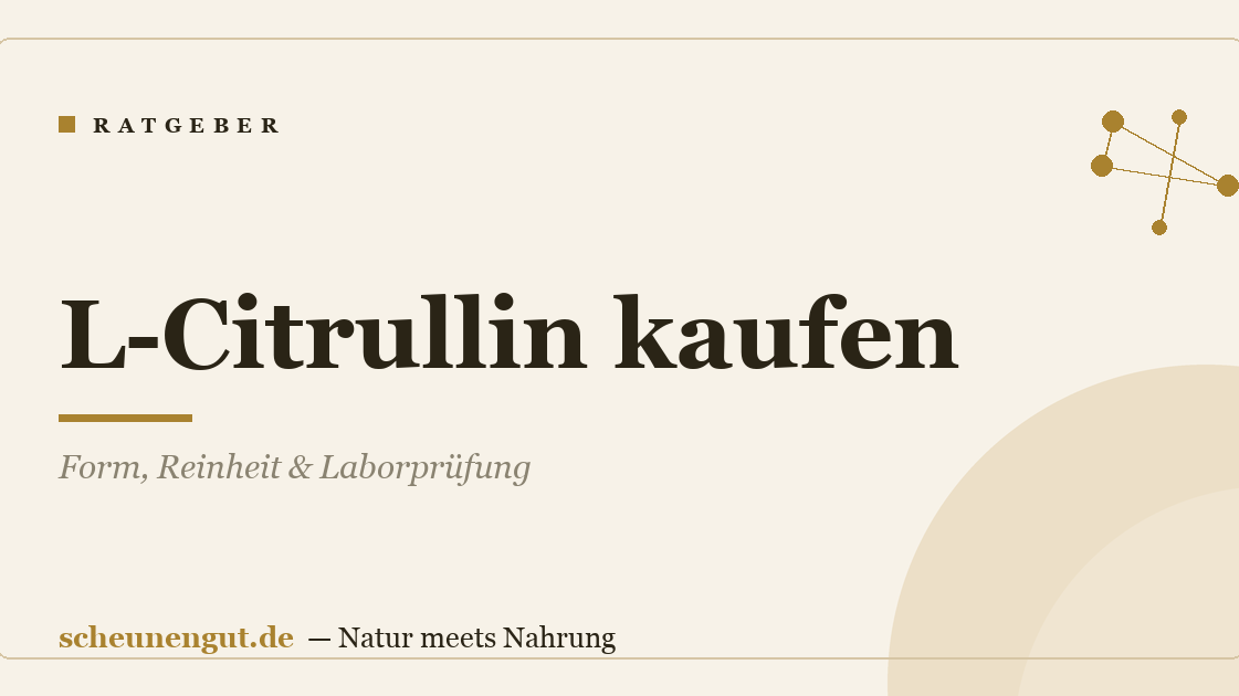 L-Citrullin kaufen: Form, Reinheit & Laborprüfung