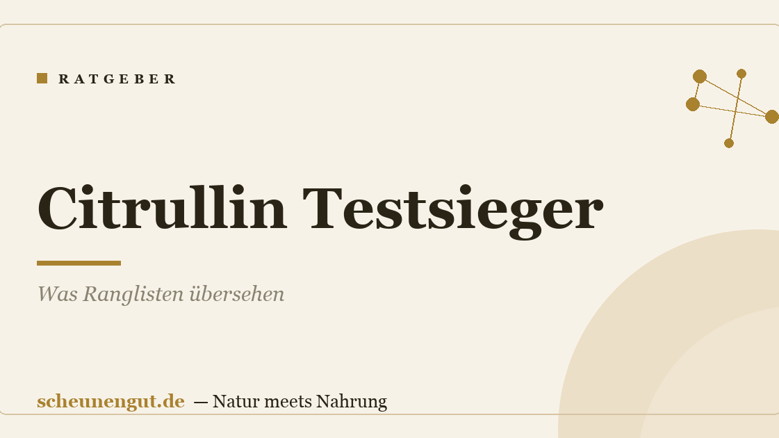 Citrullin Testsieger: Was Ranglisten übersehen