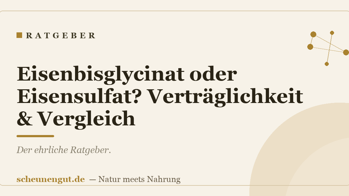 Eisenbisglycinat oder Eisensulfat? Verträglichkeit & Vergleich
