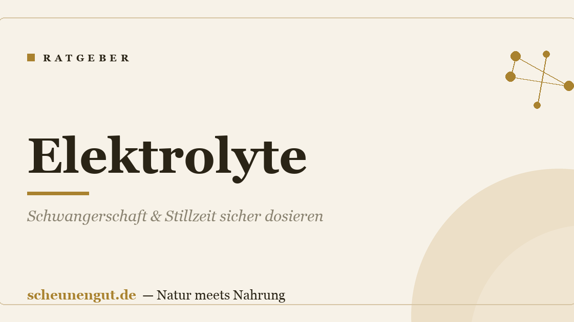 Elektrolyte: Schwangerschaft & Stillzeit sicher dosieren