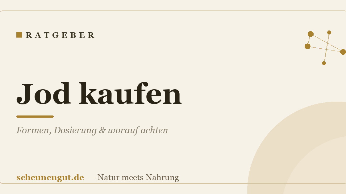 Jod kaufen: Formen, Dosierung & worauf achten