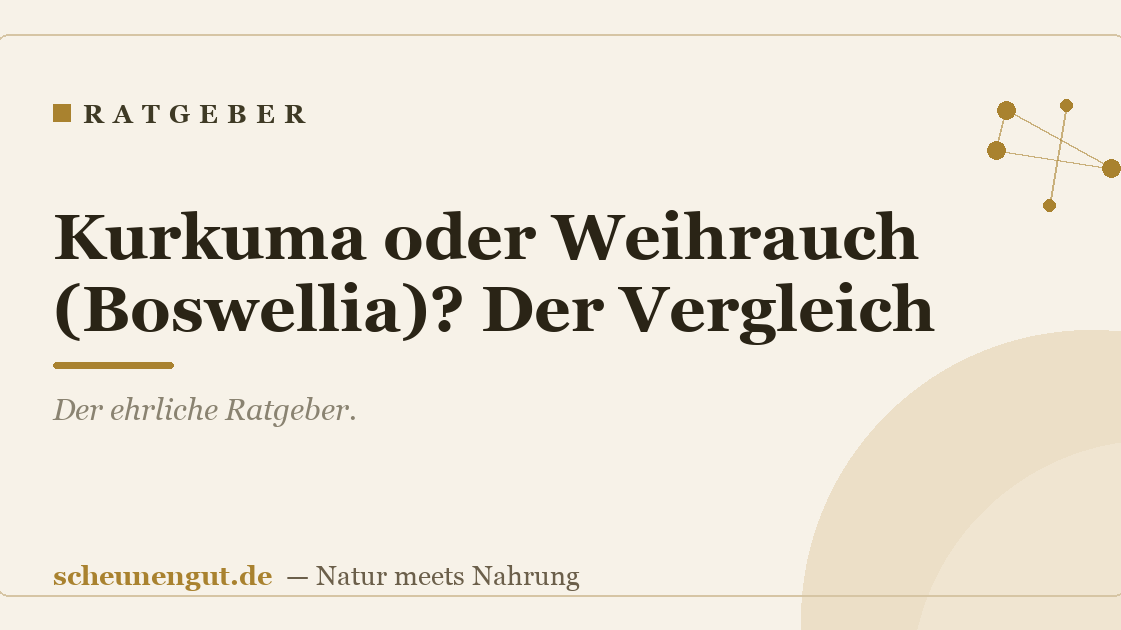 Kurkuma oder Weihrauch (Boswellia)? Der Vergleich