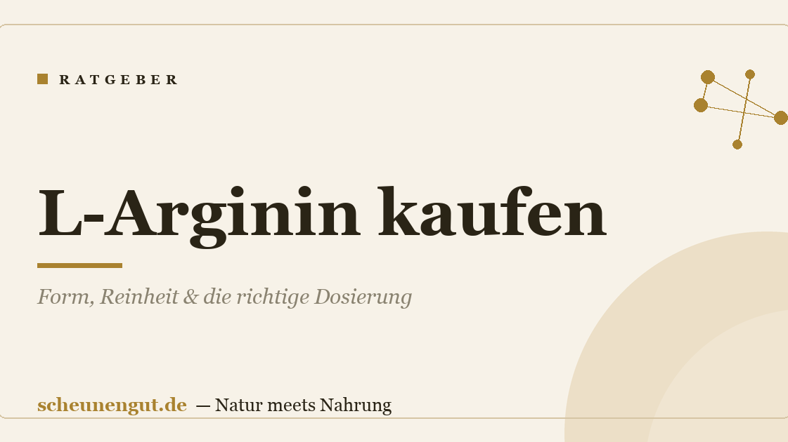 L-Arginin kaufen: Form, Reinheit & die richtige Dosierung