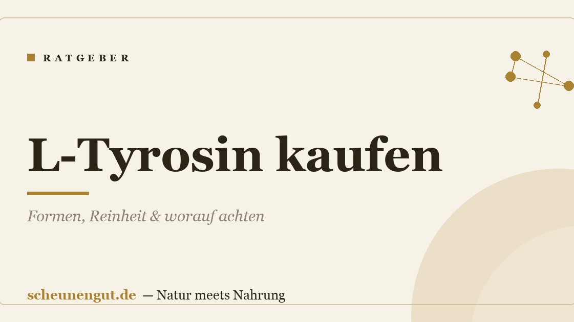 L-Tyrosin kaufen: Formen, Reinheit & worauf achten