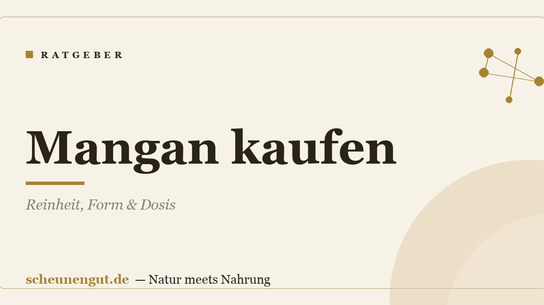 Mangan kaufen: Reinheit, Form & Dosis