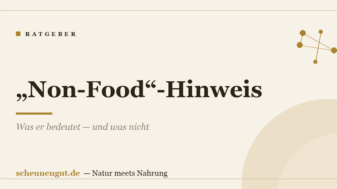 „Non-Food“-Hinweis: Was er bedeutet — und was nicht
