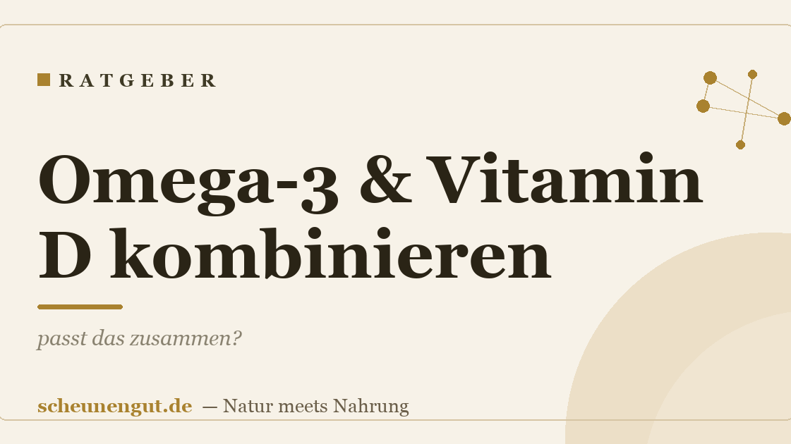 Omega-3 & Vitamin D kombinieren: passt das zusammen?