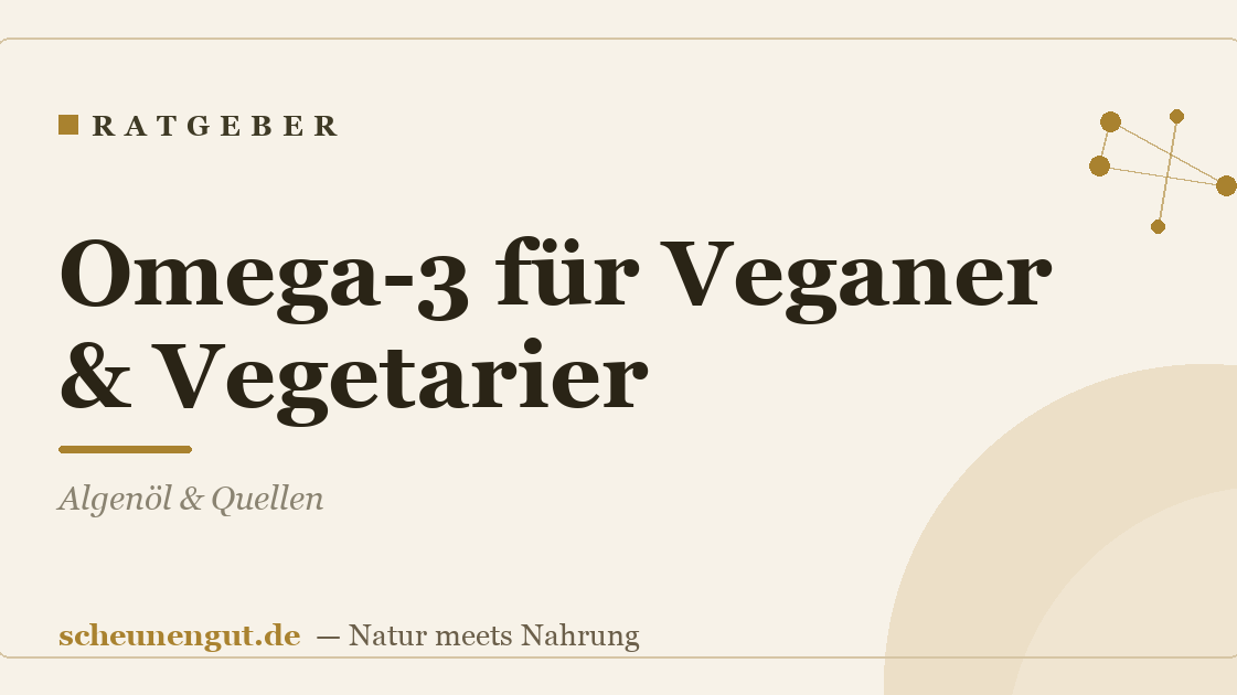 Omega-3 für Veganer & Vegetarier: Algenöl & Quellen