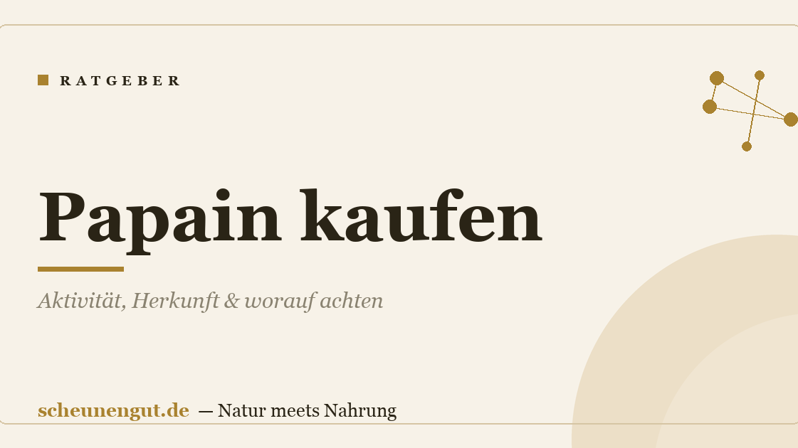 Papain kaufen: Aktivität, Herkunft & worauf achten