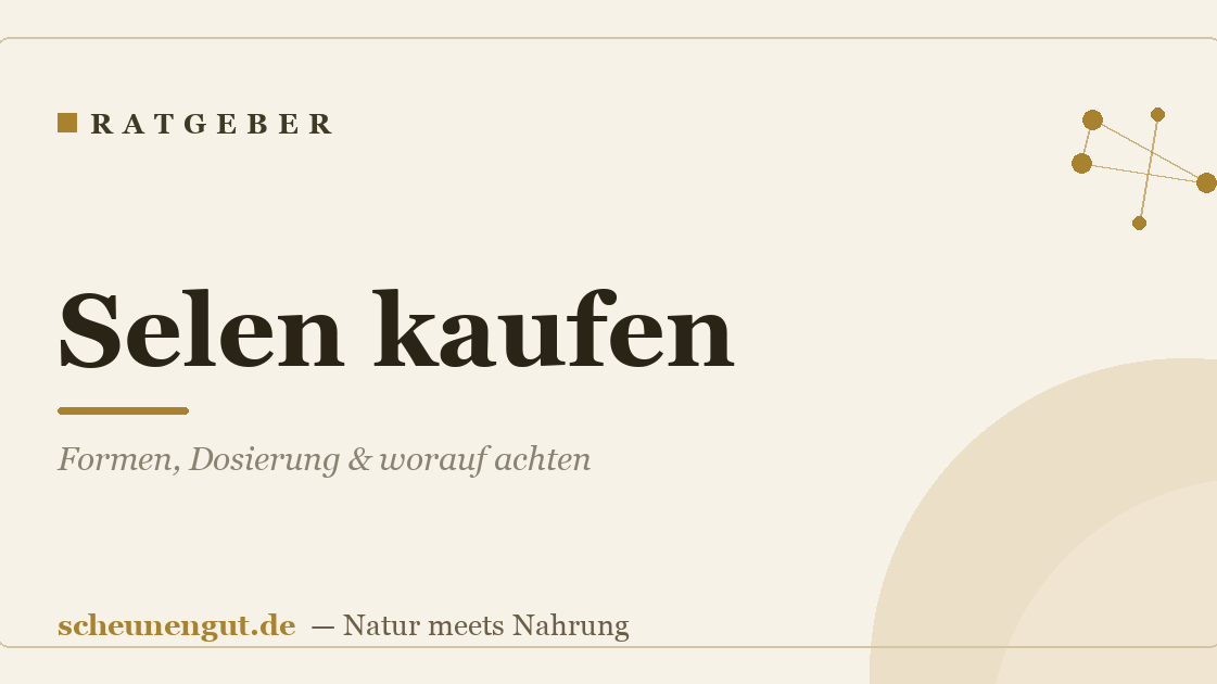 Selen kaufen: Formen, Dosierung & worauf achten