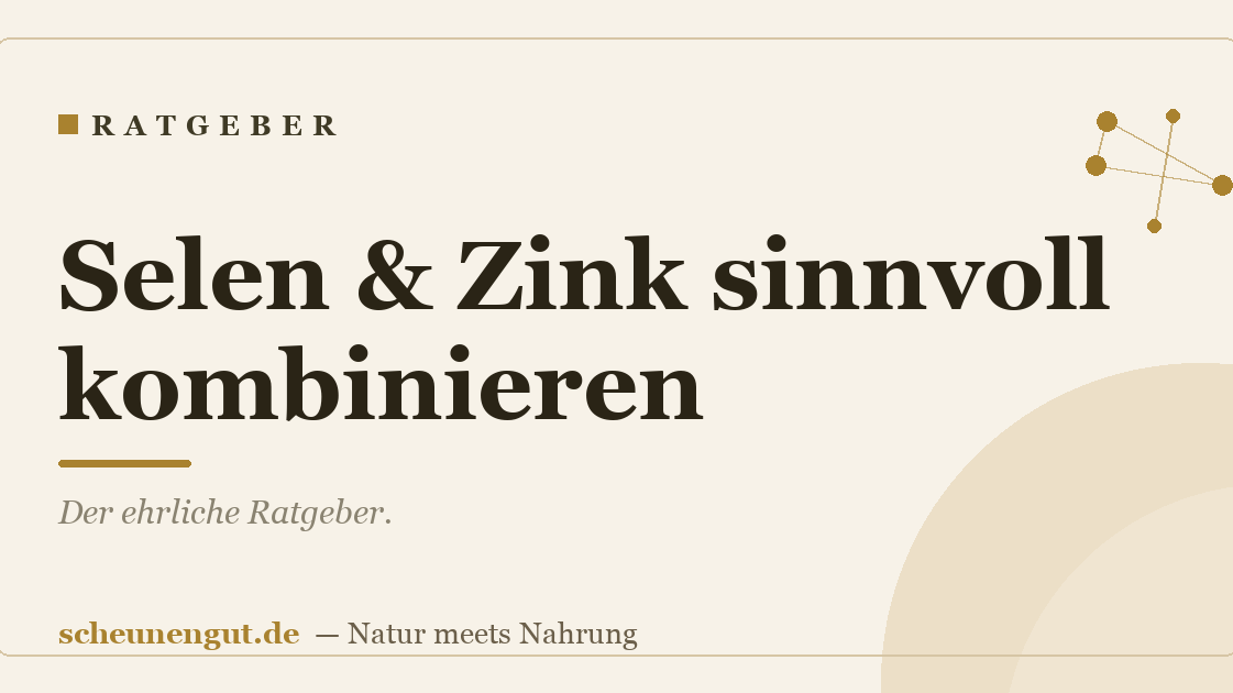 Selen & Zink sinnvoll kombinieren
