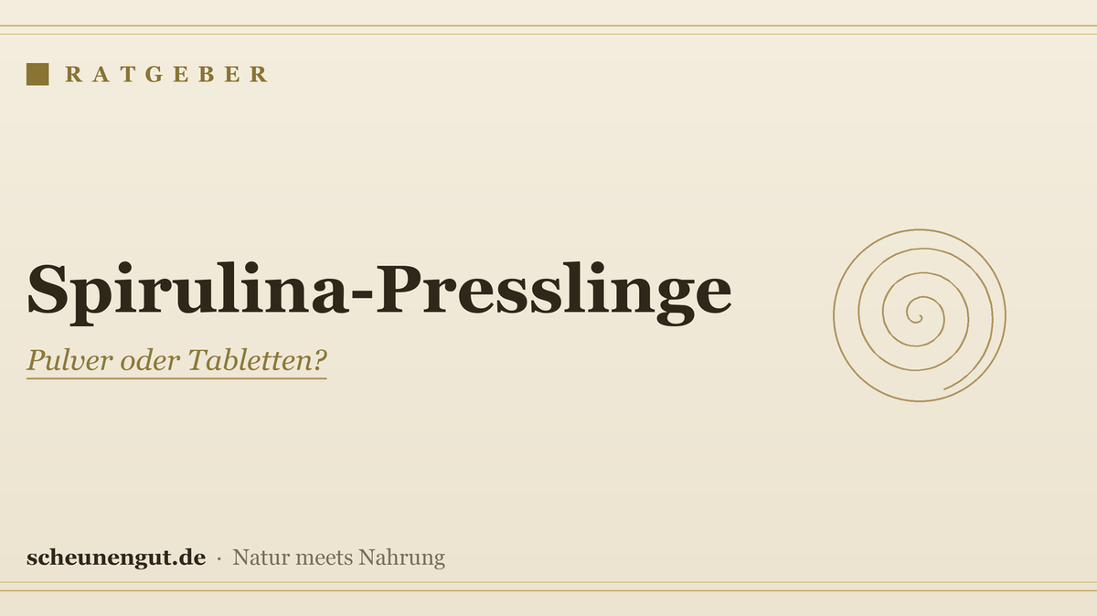 Spirulina-Presslinge: Pulver oder Tabletten?