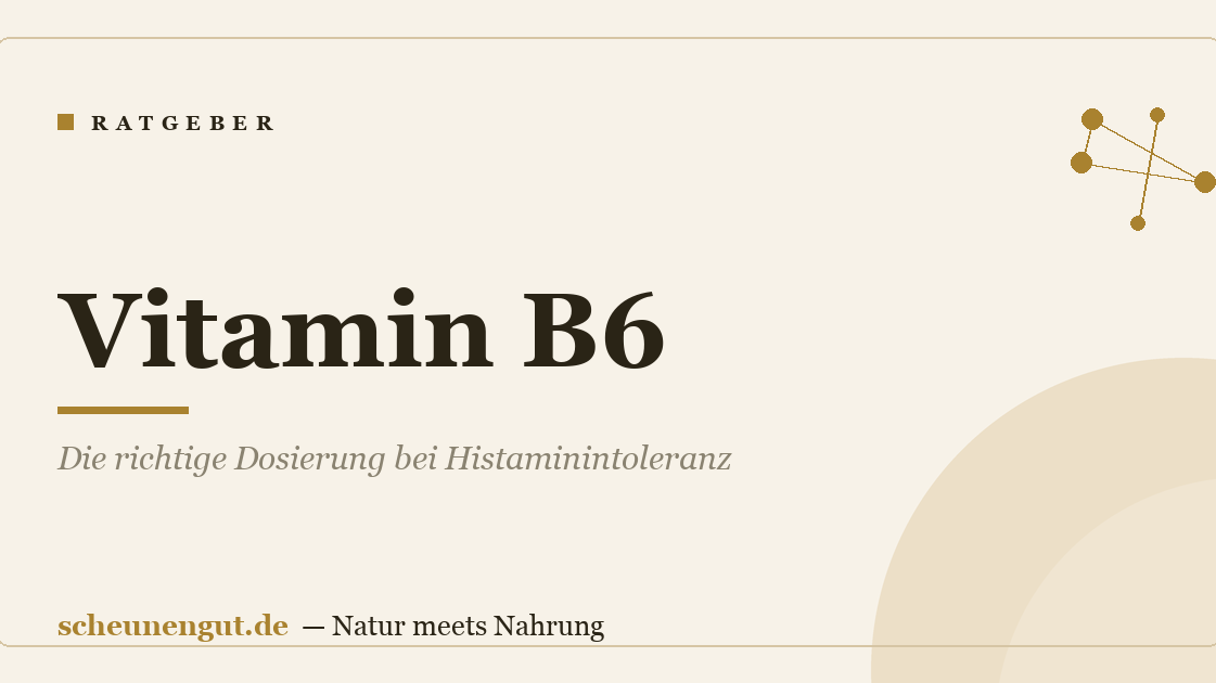 Vitamin B6: Die richtige Dosierung bei Histaminintoleranz