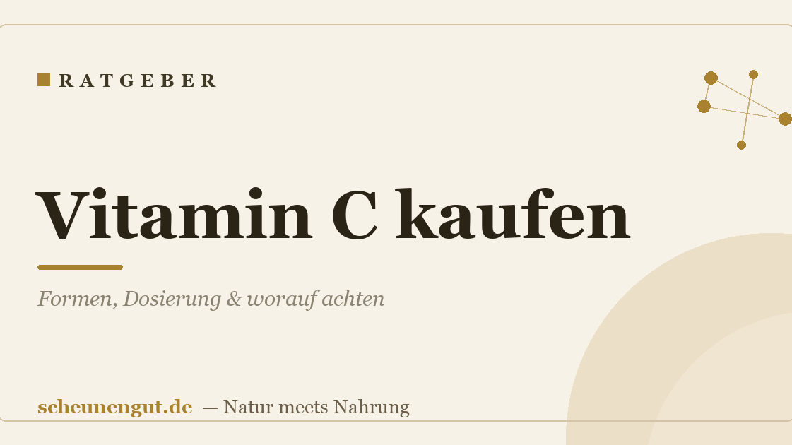 Vitamin C kaufen: Formen, Dosierung & worauf achten