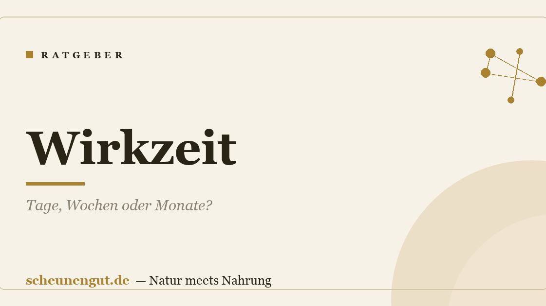Wirkzeit: Tage, Wochen oder Monate?