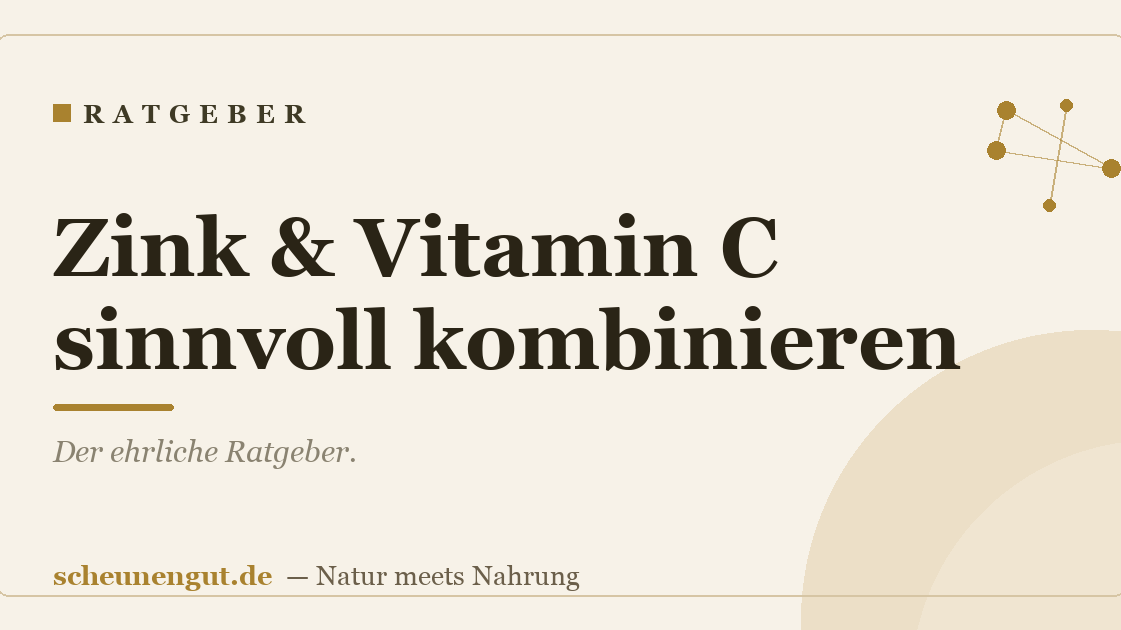 Zink & Vitamin C sinnvoll kombinieren
