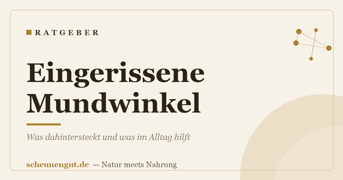 Eingerissene Mundwinkel: Was dahintersteckt und was im Alltag hilft