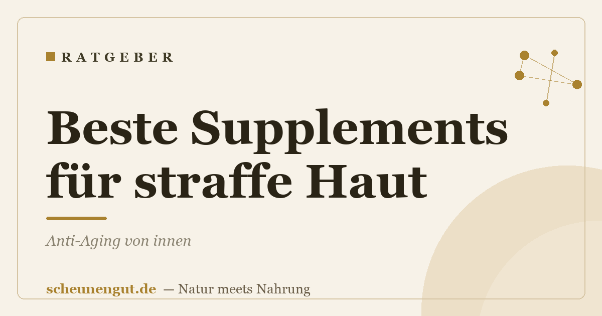 Beste Supplements für straffe Haut: Anti-Aging von innen