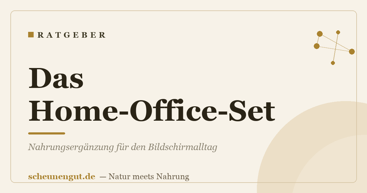 Das Home-Office-Set: Nahrungsergänzung für den Bildschirmalltag