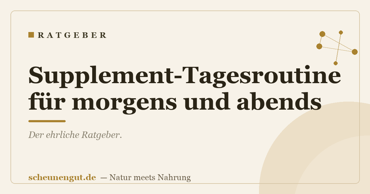 Supplement-Tagesroutine für morgens und abends