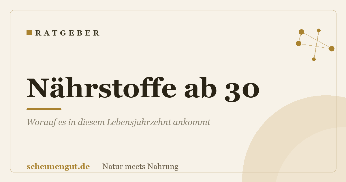 Nährstoffe ab 30: Worauf es in diesem Lebensjahrzehnt ankommt