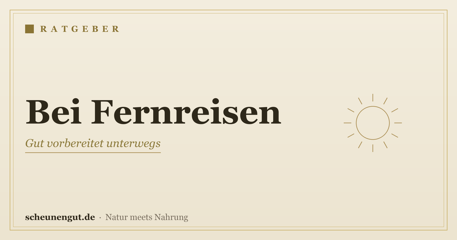 Nährstoffe bei Fernreisen – Ratgeber von Scheunengut