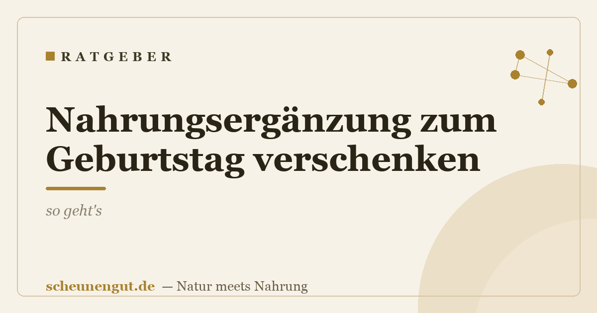 Nahrungsergänzung zum Geburtstag verschenken – so geht's