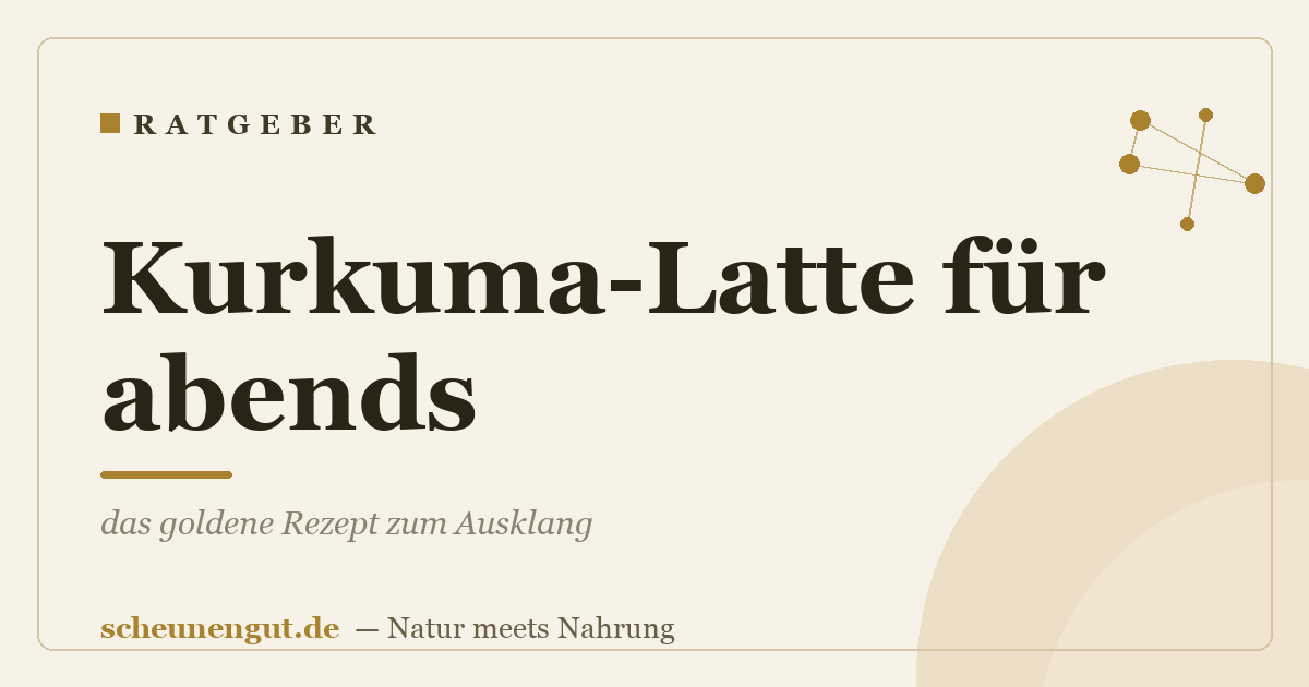 Kurkuma-Latte für abends: das goldene Rezept zum Ausklang