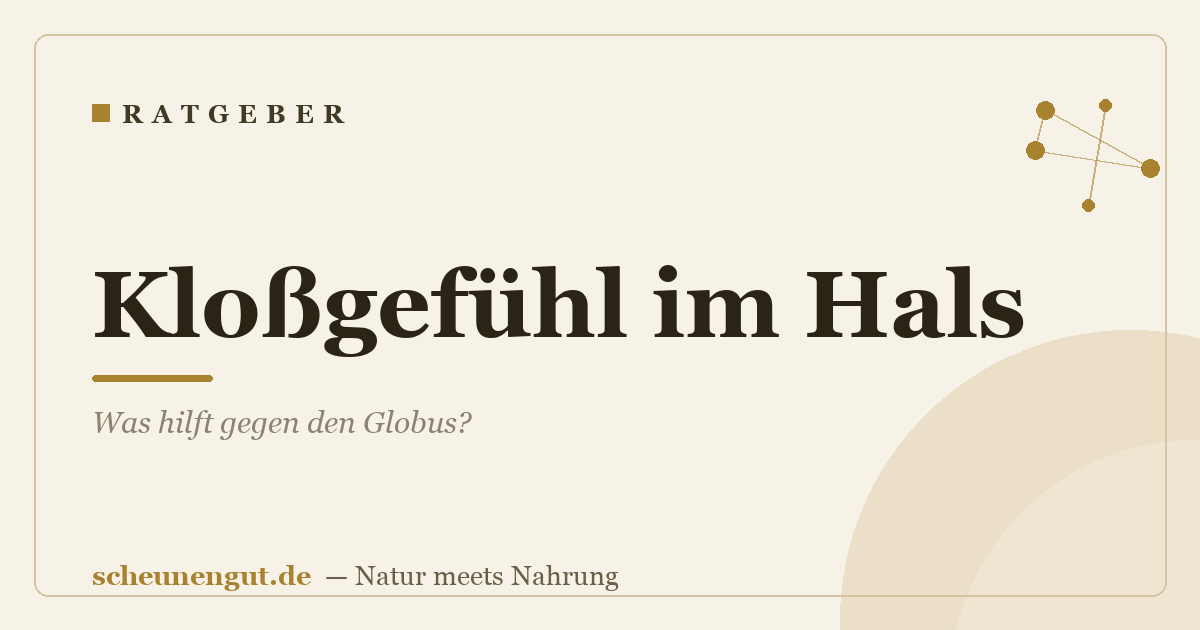 Kloßgefühl im Hals: Was hilft gegen den Globus?