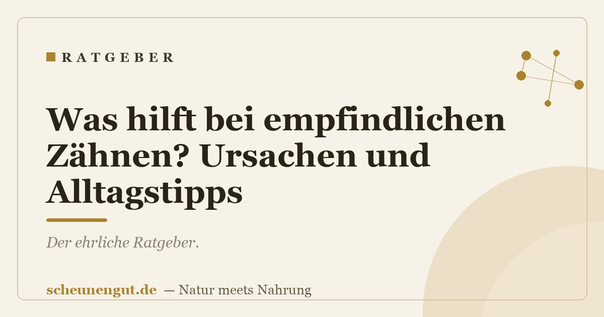 Was hilft bei empfindlichen Zähnen? Ursachen und Alltagstipps