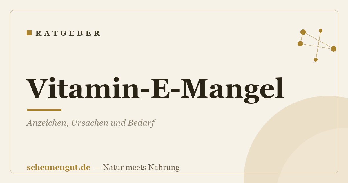 Vitamin-E-Mangel: Anzeichen, Ursachen und Bedarf