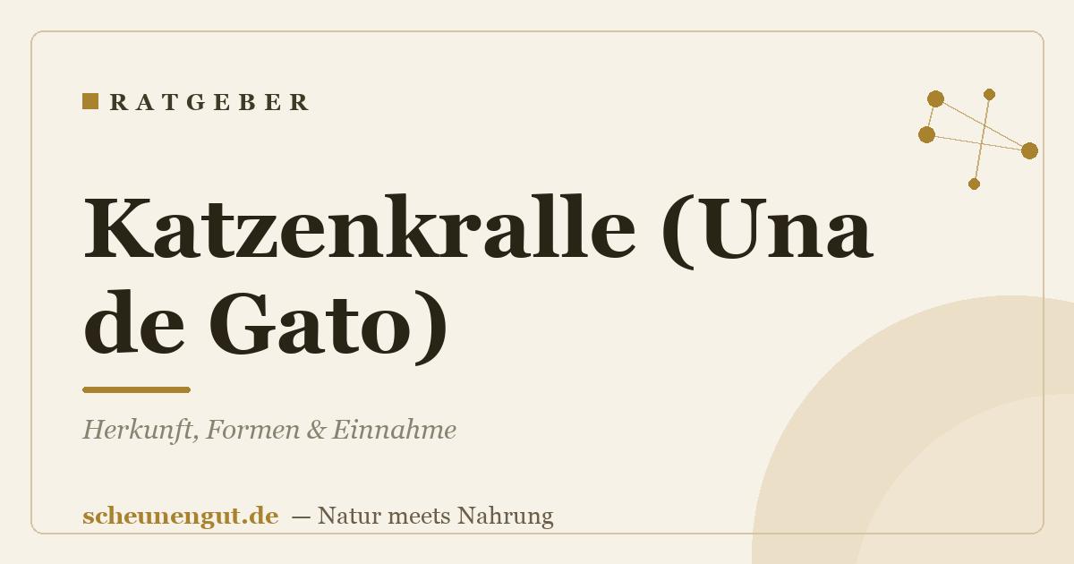 Katzenkralle (Una de Gato): Herkunft, Formen & Einnahme