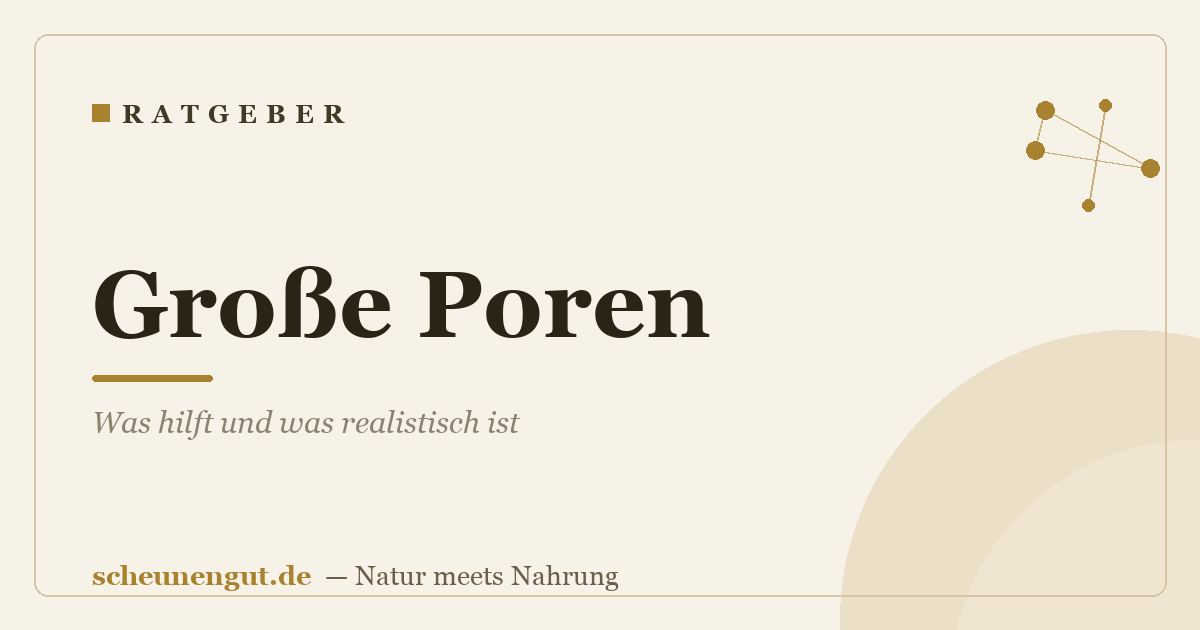 Große Poren: Was hilft und was realistisch ist