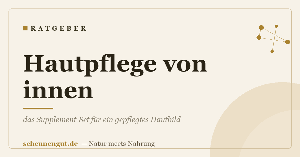 Hautpflege von innen: das Supplement-Set für ein gepflegtes Hautbild