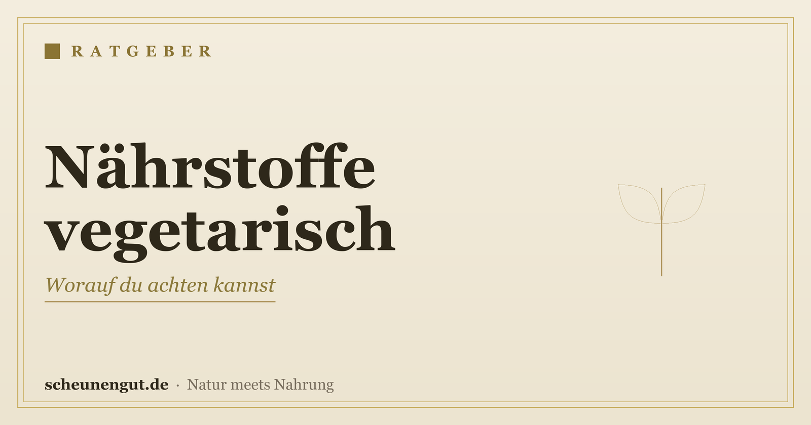 Nährstoffe für Vegetarier – Ratgeber von Scheunengut