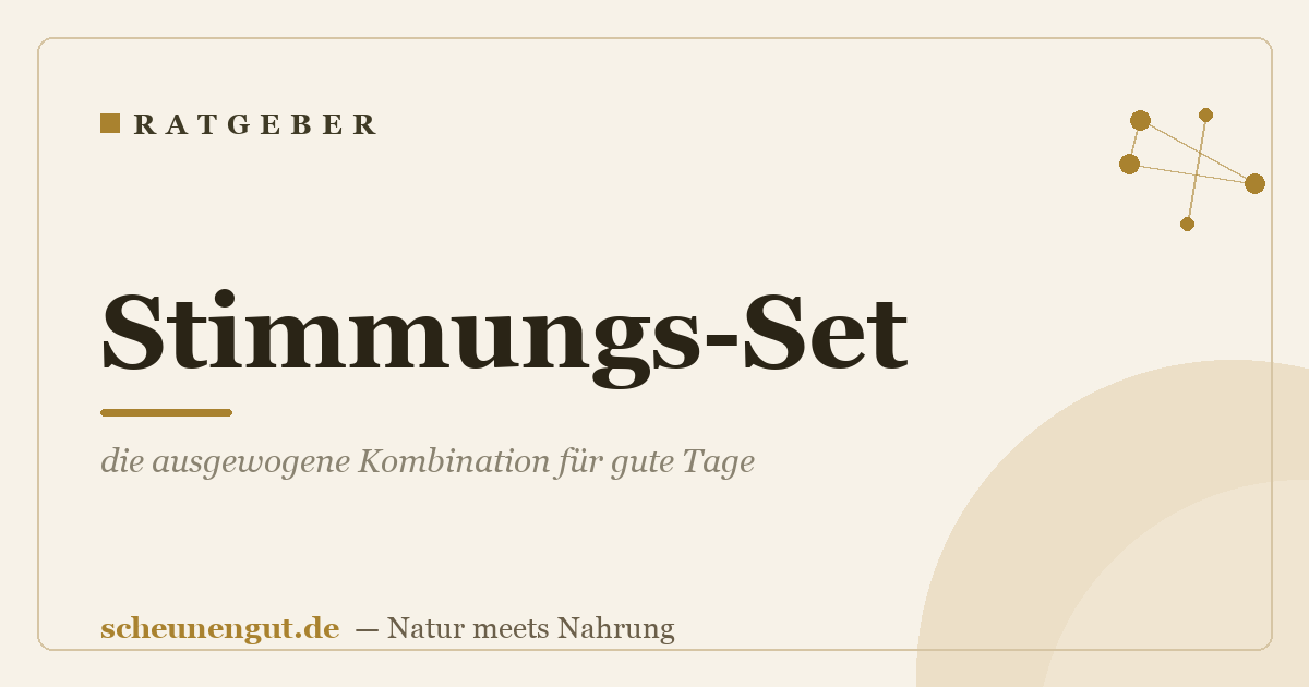 Stimmungs-Set: die ausgewogene Kombination für gute Tage