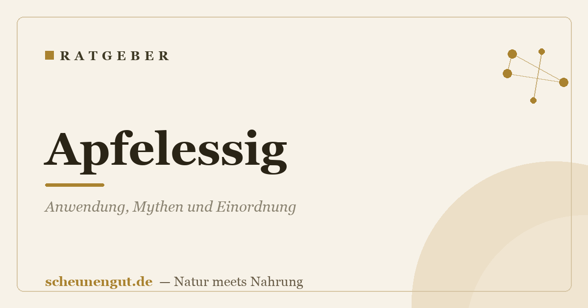 Apfelessig: Anwendung, Mythen und Einordnung
