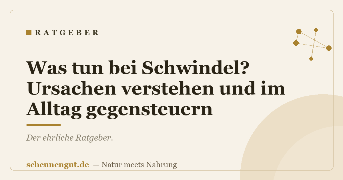 Was tun bei Schwindel? Ursachen verstehen und im Alltag gegensteuern