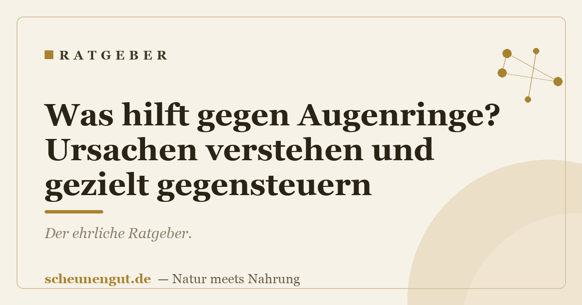 Was hilft gegen Augenringe? Ursachen verstehen und gezielt gegensteuern