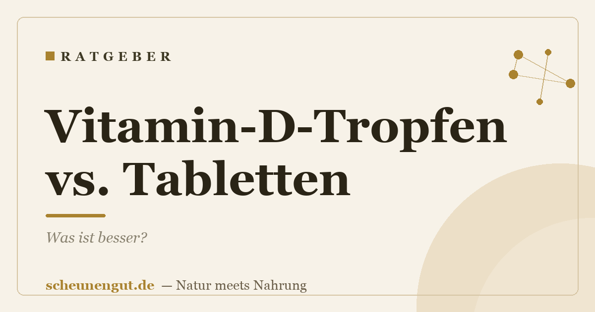 Vitamin-D-Tropfen vs. Tabletten: Was ist besser?