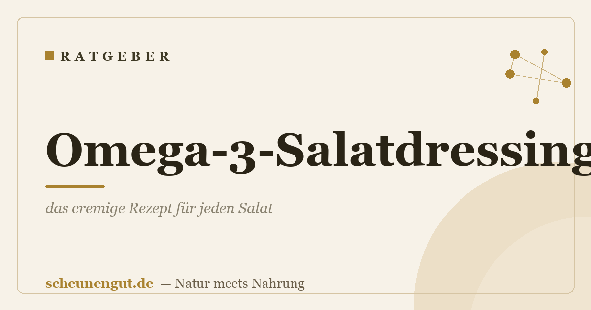 Omega-3-Salatdressing: das cremige Rezept für jeden Salat