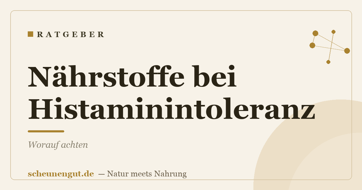 Nährstoffe bei Histaminintoleranz: Worauf achten