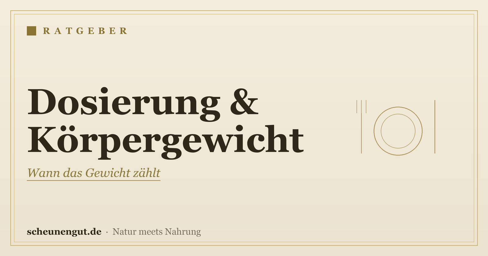 Dosierung ans Körpergewicht anpassen? – Ratgeber von Scheunengut